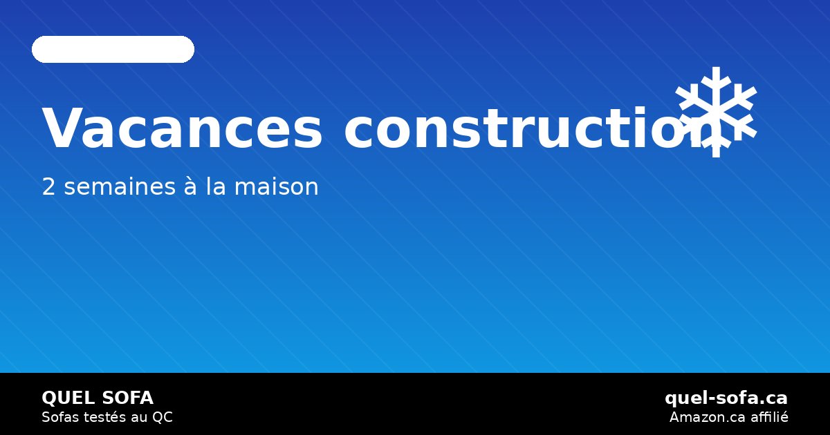 Vacances de la construction hiver 2026: sofa cocooning pour les 2 semaines de congé — quel-sofa